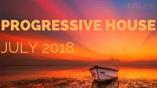 Deep Progressive House Mix Level 030 / Best Of July 2018