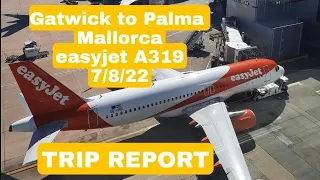 Gatwick to Palma Mallorca A319 easyjet 7th August 2022 TRIP REPORT