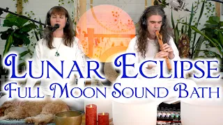 Full Moon Lunar Eclipse ✨ Sound Bath & Astrology Meditation ✨ Ceremony