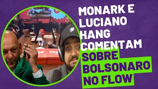 MONARK e LUCIANO HANG COMENTA BOLSONARO NO FLOW