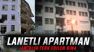 ANTALYA LANETLİ APARTMAN GERÇEK HİKAYESİ