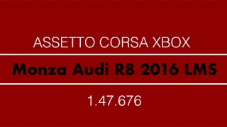 ASSETTO CORSA [XBOX] - MONZA- AUDI R8 LSM 2016 - HOTLAP - 1:47:676 + SETUP