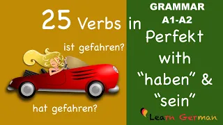Learn German |  25 Verbs in Perfect with helping verbs "haben" and "sein" | A2 | B1