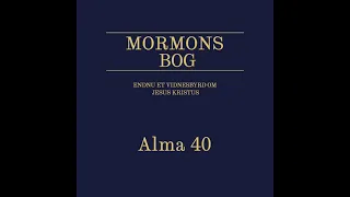 Alma 40 {Mormons Bog}