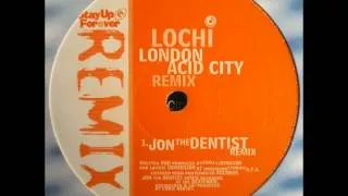 Lochi - London Acid City (Jon The Dentist Remix)