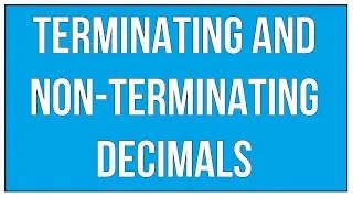 Terminating and Non Terminating Decimals