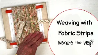 Weaving with Fabric Scraps - Weave the Weft