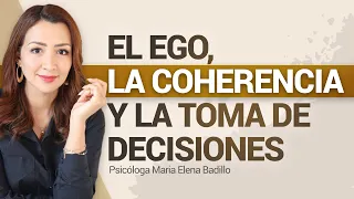 EL EGO, LA COHERENCIA Y LAS DECISIONES - Psicóloga Maria Elena Badillo