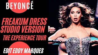 Beyoncé - Freakum Dress (The Experience Tour Studio Version) [edit Eddy Marques]