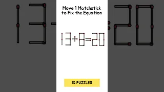 13+8=20. 🤯 Matchstick Puzzles to Fire Up Your Brain. IQ Puzzles. #matchstickpuzzles