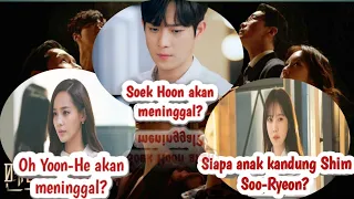 Oh YoonHee dan Soek Hoon akan meninggal⁉️😱 Siapa putri kandung Shim SooRyeon yang sebenarnya❓