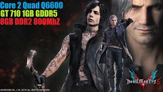 Devil May Cry 5 - Тест на слабом ПК - Core 2 Quad Q6600, GT 710 1GB GDDR5, 8GB DDR2 800M MhZ.