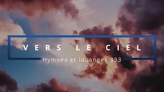 393 - Vers le ciel | Hymnes et louanges | Audréanne Cloutier