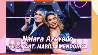 Naiara Azevedo - 50 % Part. Marília Mendonça (Letra Lyrics)