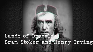 Lands of Dracula:  Bram Stoker and Henry Irving