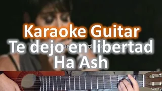 Te dejo en libertad - Ha Ash - Karaoke Guitar