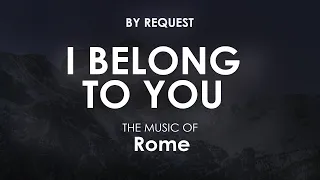 I Belong To You (Every Time I see Your Face) | Rome