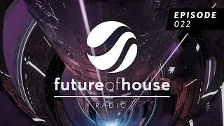 Future Of House Radio - Episode 022 - June 2022 Mix