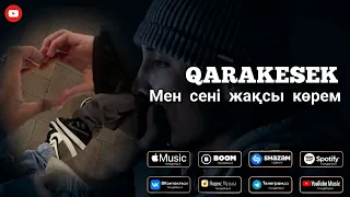 Мен сені жақсы көрем - QARAKESEK (2022)