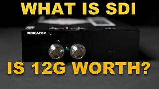 SDI Explained in Less Than Five Minutes, Should You Care About 12G?