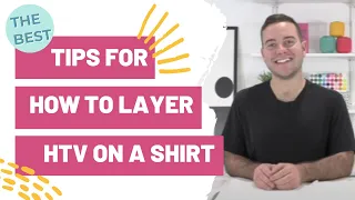 The Best Tips For How To Layer HTV on A Shirt