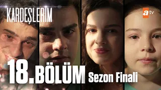 Kardeşlerim 18. Bölüm (SEZON FİNALİ)💥 @atvturkiye