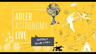 Adler Astronomy Live: Mapping a Billion Stars