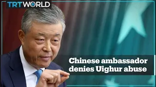 China’s UK ambassador denies abuse of Uighurs