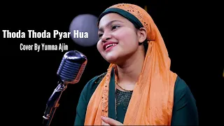 Thoda Thoda Pyar hua tumse cover by Yumna Ajin