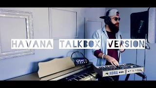 Camila Cabello - Havana ft. Young Thug (Talkbox Cover Version)