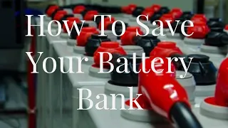 How to save your off grid  solar battery bank and on the cheap