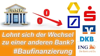 Lohnt sich der Wechsel zu einer anderen Bank? #Anschlussfinanzierung