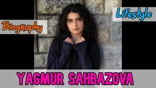 Yagmur Sahbazova Azerbaijani Actress Biography & Lifestyle