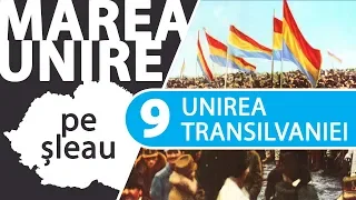 Unirea Transilvaniei cu România (noi-dec 1918)  | MAREA UNIRE PE ȘLEAU ep.9/15