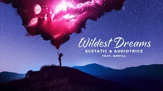 Ecstatic & Audiotricz ft. MERYLL - Wildest Dreams (Official Lyric Video)