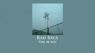 || Bad Idea! || By Girl in red ||
