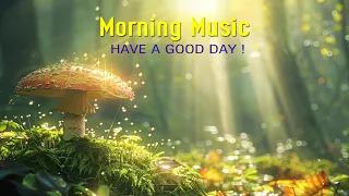 BEAUTIFUL GOOD MORNING MUSIC - Happy & Positive Energy -Music For Meditation, Stress Relief, Healing