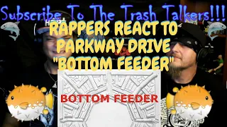 Rappers React To Parkway Drive "Bottom Feeder"!!!