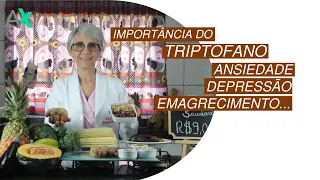 Importância do Triptofano na ansiedade, depressão, emagrecimento...