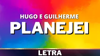 Hugo e Guilherme - Planejei [Letra]