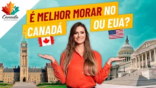 É MELHOR MORAR NO CANADÁ OU NOS EUA? | 8 pontos importantes