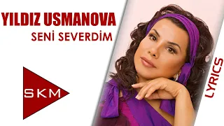 Seni Severdim - Yıldız Usmonova ft. Yaşar (Official Lyric)