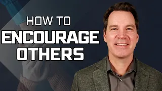 How to Encourage Others