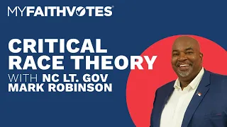 Critical Race Theory (with NC Lt. Gov. Mark Robinson)