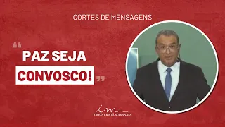 [Corte de Mensagem] - Paz seja convosco! - Igreja Cristã Maranata