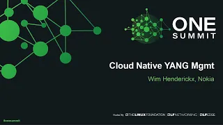Cloud Native YANG Mgmt - Wim Henderickx, Nokia