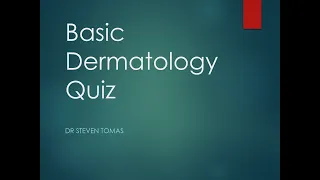 Basic Dermatology - Quiz