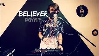 BELIEVER - IMAGINE DRAGONS (Loop station cover - DgyMie)