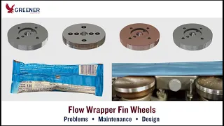 Flow Wrapper Fin Wheels: Problems, Maintenance, & Design