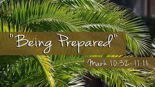 Palm Sunday - Being Prepared -  Mark 10:32-11:11| Calvary Chapel New Harvest - Pastor David Maestas